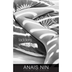 Ladders to Fire -- Anaïs Nin